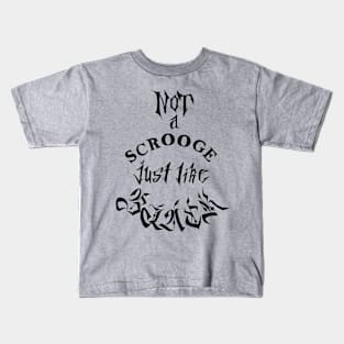 NOT a Scrooge just like Black [black lettering] Kids T-Shirt